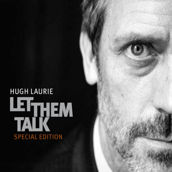 Hugh Laurie – Let Them Talk (Special Edition)